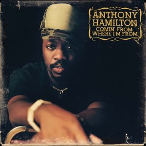 anthony_hamilton_-_comin__from_where_i_m_from.jpg?w=300&h=300